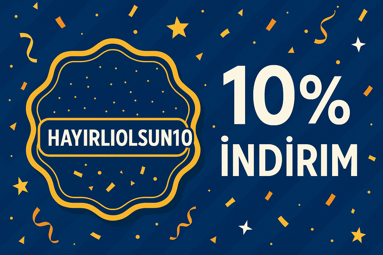 "HAYIRLIOLSUN10" Kodu ile %10 İndirim Kazan
